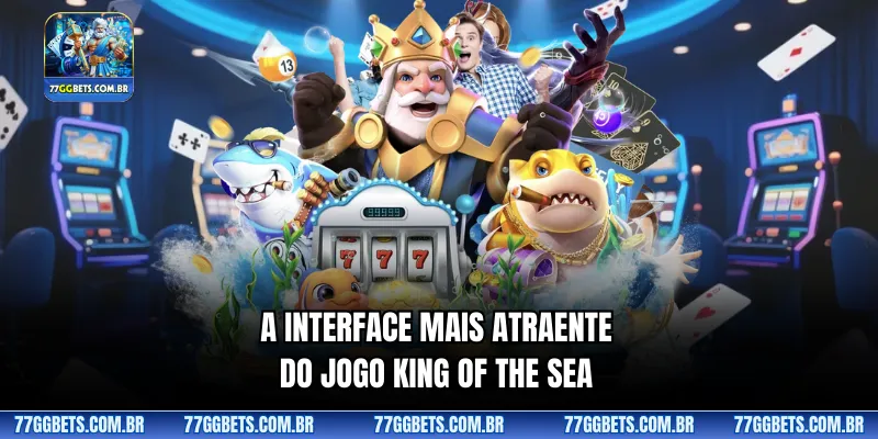 A interface mais atraente do jogo King Of The Sea