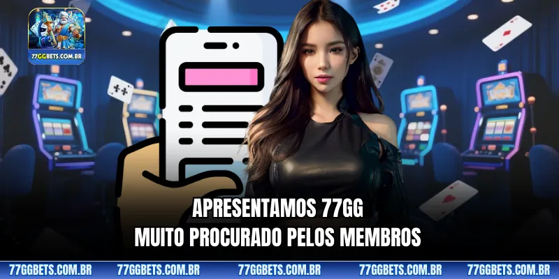 Apresentamos 77GG, muito procurado pelos membros