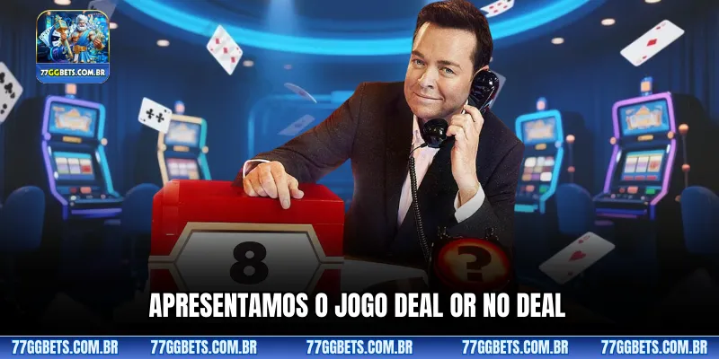 Apresentamos o jogo Deal or No Deal