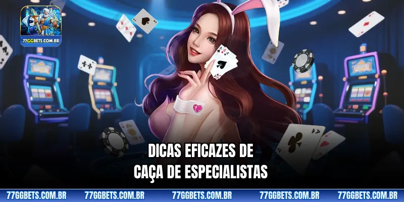 Dicas eficazes de caça de especialistas