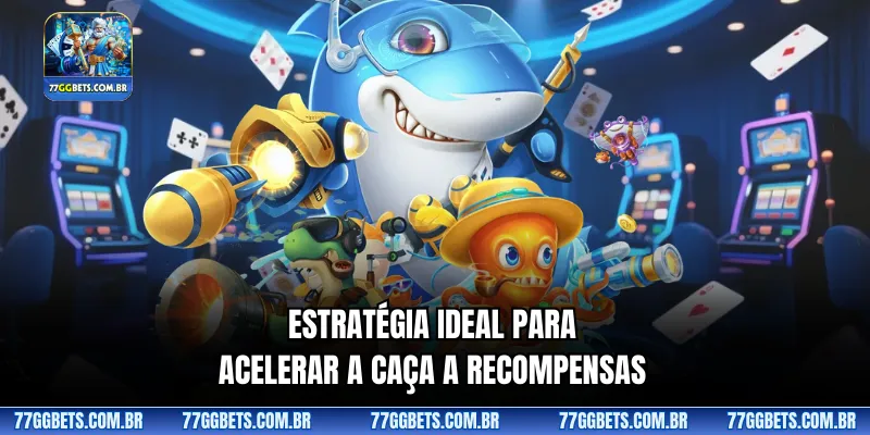 Estratégia ideal para acelerar a caça a recompensas