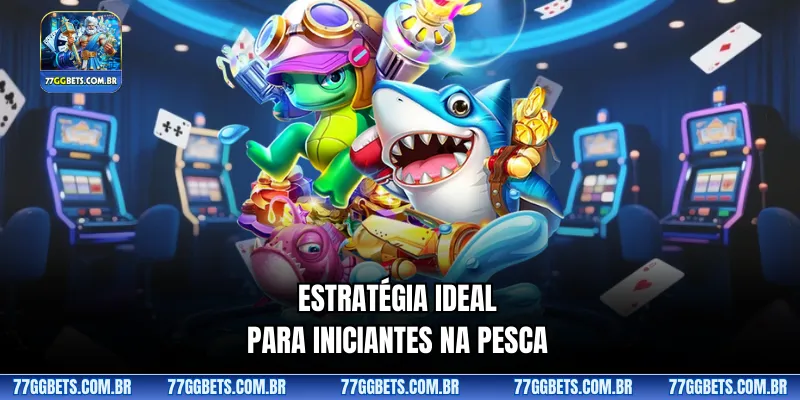 Estratégia ideal para iniciantes na pesca
