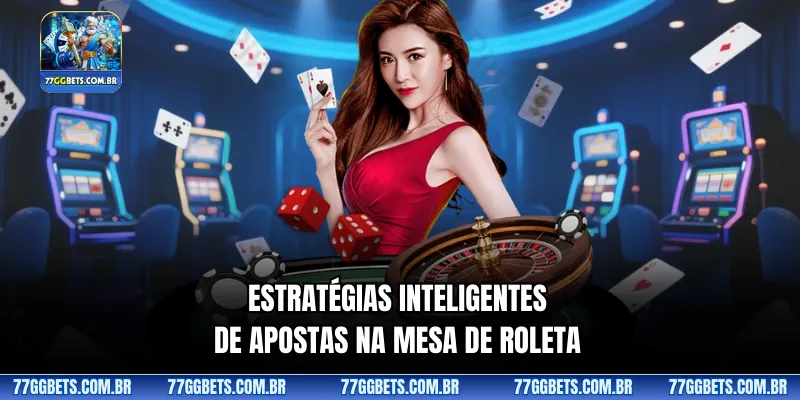 Estratégias inteligentes de apostas na mesa de roleta