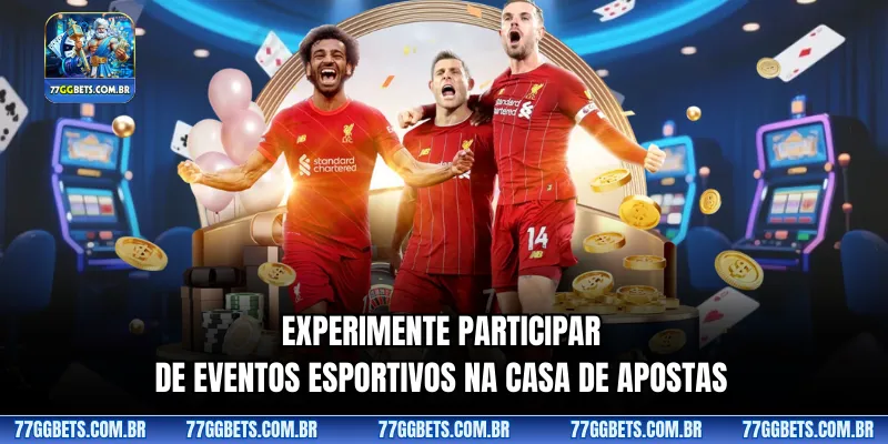 Experimente participar de eventos esportivos na casa de apostas