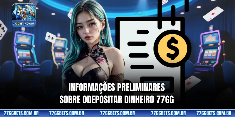 Informações preliminares sobre oDepositar dinheiro 77GG