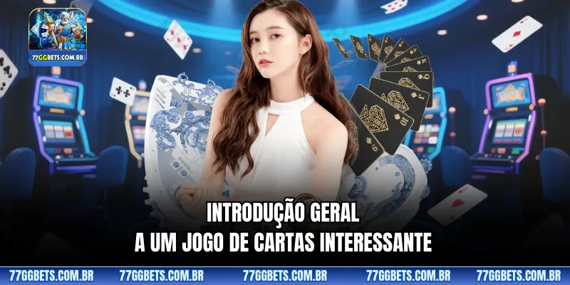 Introdução geral a um jogo de cartas interessante