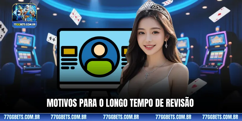Motivos para o longo tempo de revisão