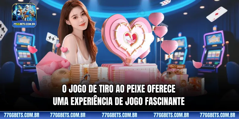 O jogo de tiro ao peixe oferece uma experiência de jogo fascinante