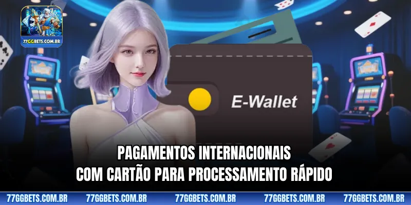 Pagamentos internacionais com cartão para processamento rápido