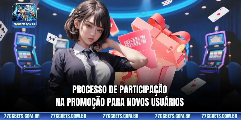 Processo de participação na promoção para novos usuários