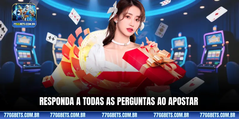 Responda a todas as perguntas ao apostar
