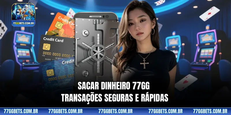 Sacar dinheiro 77GG
