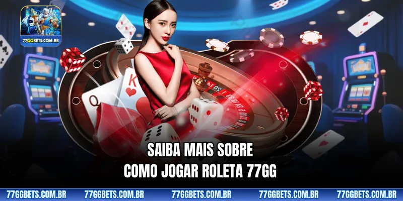 Saiba mais sobre Como jogar roleta 77GG